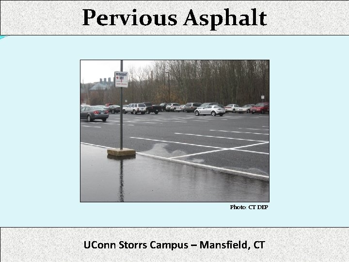 Pervious Asphalt Photo: CT DEP UConn Storrs Campus – Mansfield, CT 