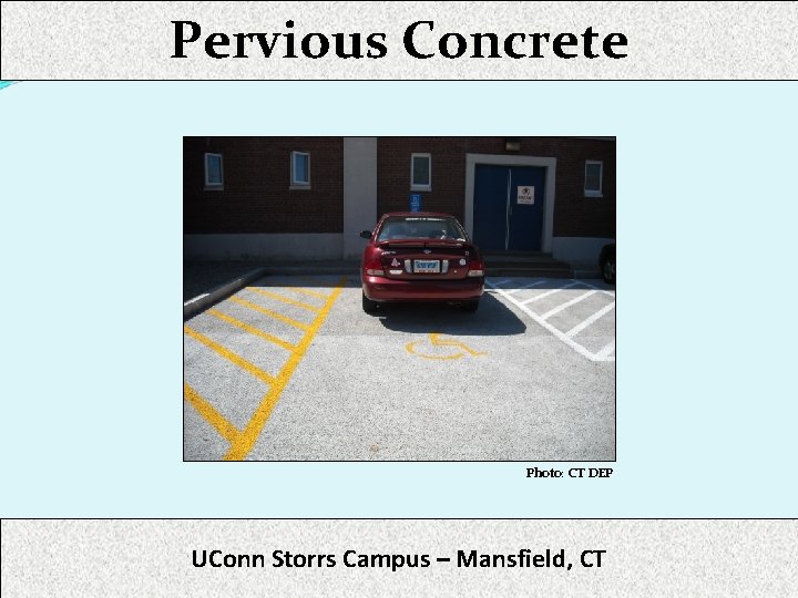 Pervious Concrete Photo: CT DEP UConn Storrs Campus – Mansfield, CT 