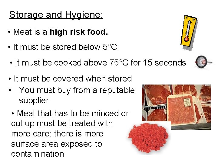 Storage and Hygiene: • Meat is a high risk food. • It must be