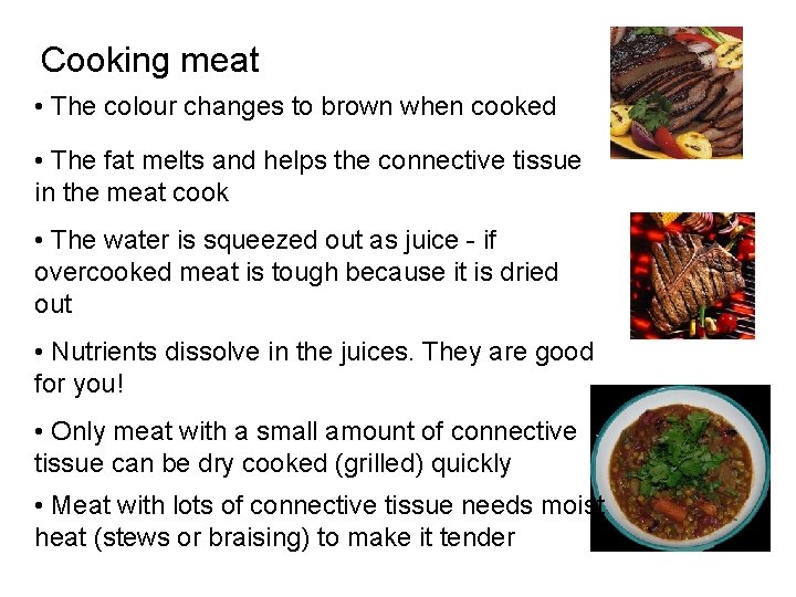 Cooking meat • The colour changes to brown when cooked • The fat melts