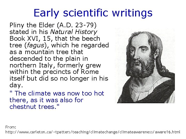 Early scientific writings Pliny the Elder (A. D. 23 -79) stated in his Natural