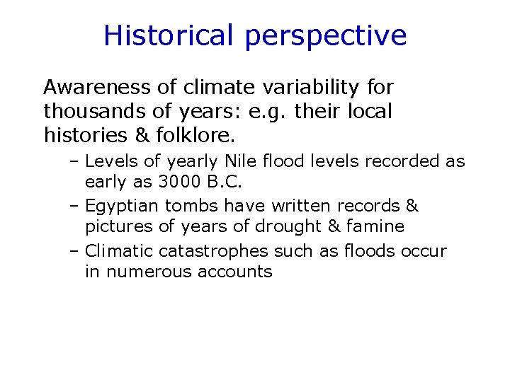 Historical perspective Awareness of climate variability for thousands of years: e. g. their local