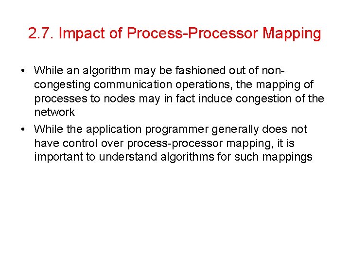2. 7. Impact of Process-Processor Mapping • While an algorithm may be fashioned out