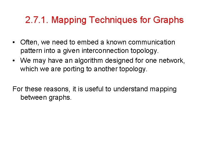 2. 7. 1. Mapping Techniques for Graphs • Often, we need to embed a