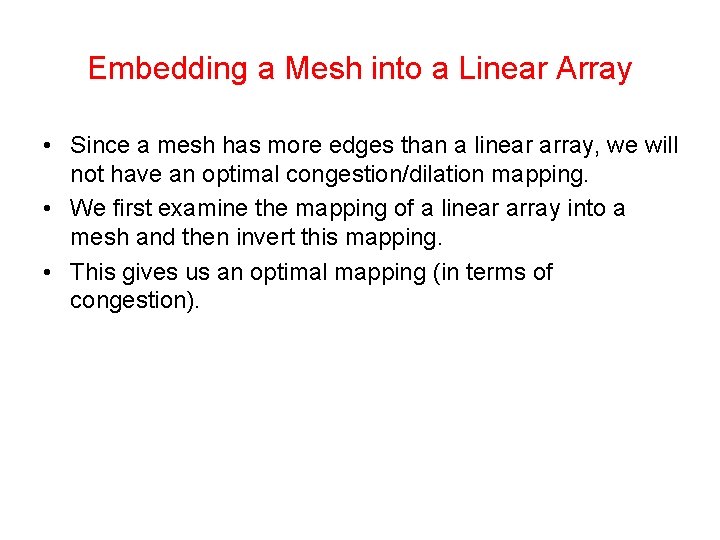 Embedding a Mesh into a Linear Array • Since a mesh has more edges