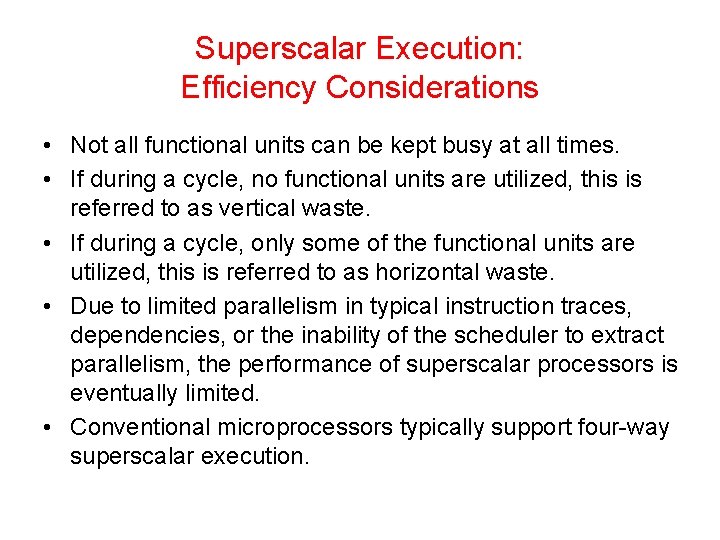 Superscalar Execution: Efficiency Considerations • Not all functional units can be kept busy at