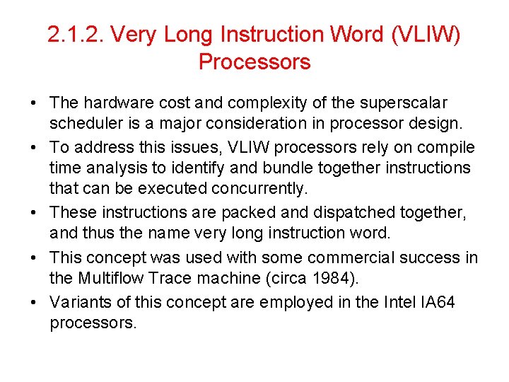 2. 1. 2. Very Long Instruction Word (VLIW) Processors • The hardware cost and