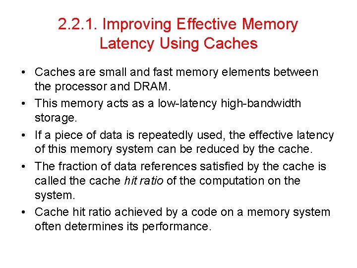 2. 2. 1. Improving Effective Memory Latency Using Caches • Caches are small and