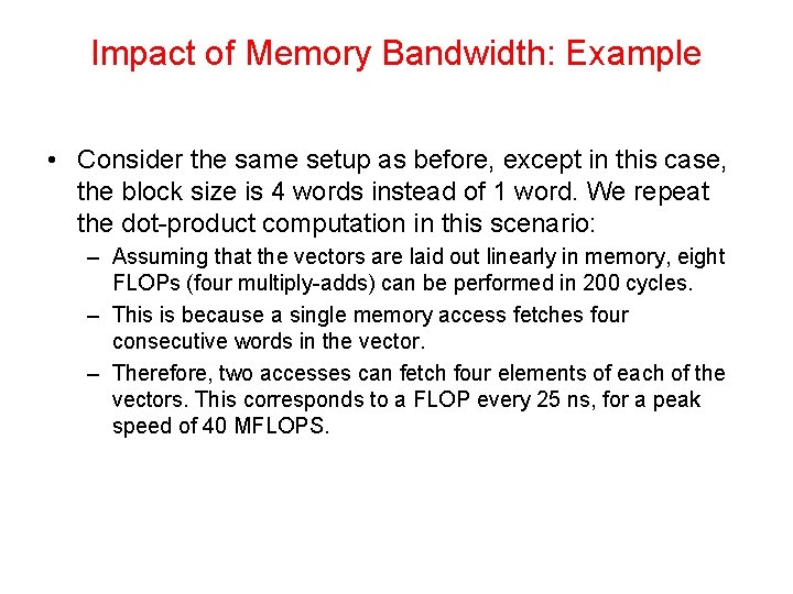 Impact of Memory Bandwidth: Example • Consider the same setup as before, except in