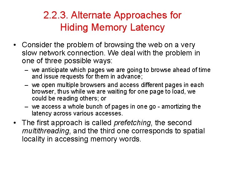 2. 2. 3. Alternate Approaches for Hiding Memory Latency • Consider the problem of