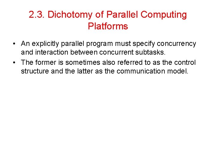 2. 3. Dichotomy of Parallel Computing Platforms • An explicitly parallel program must specify