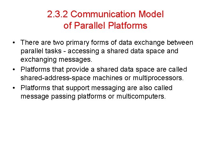 2. 3. 2 Communication Model of Parallel Platforms • There are two primary forms