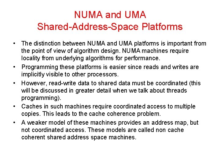 NUMA and UMA Shared-Address-Space Platforms • The distinction between NUMA and UMA platforms is