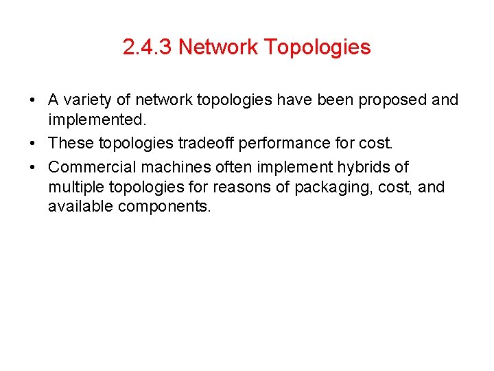 2. 4. 3 Network Topologies • A variety of network topologies have been proposed