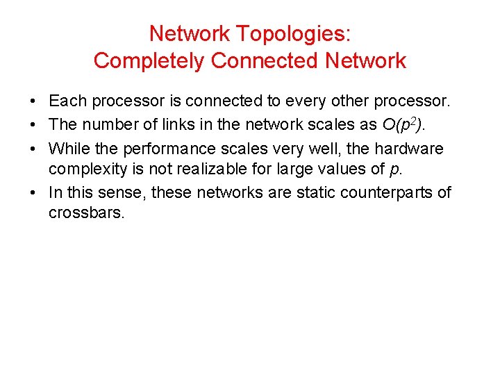 Network Topologies: Completely Connected Network • Each processor is connected to every other processor.