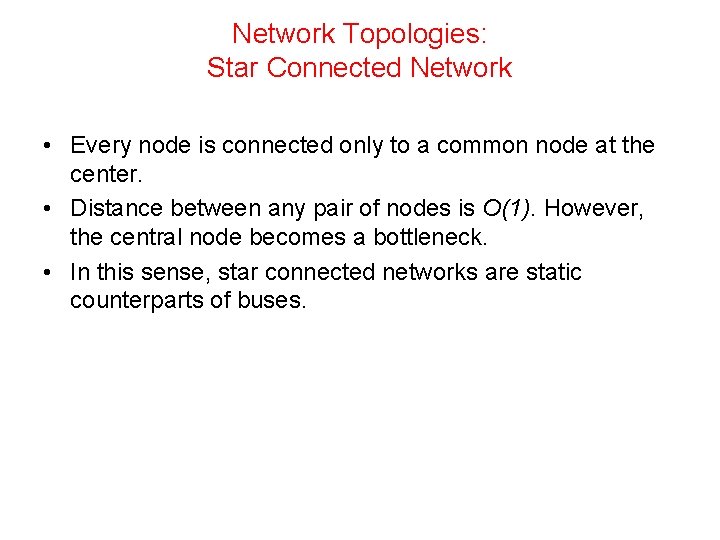 Network Topologies: Star Connected Network • Every node is connected only to a common