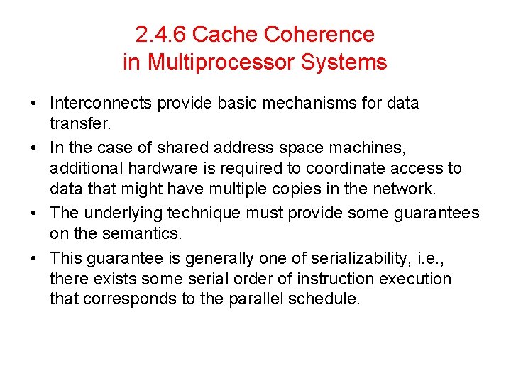 2. 4. 6 Cache Coherence in Multiprocessor Systems • Interconnects provide basic mechanisms for
