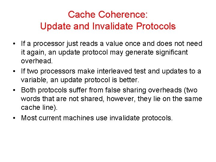 Cache Coherence: Update and Invalidate Protocols • If a processor just reads a value