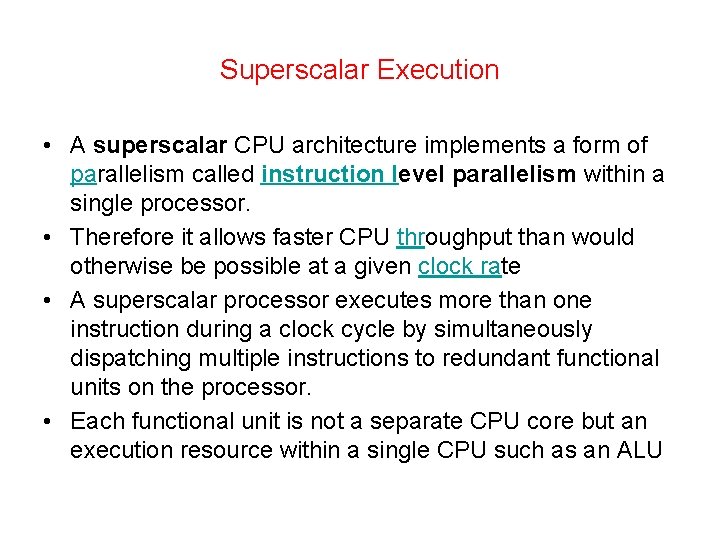 Superscalar Execution • A superscalar CPU architecture implements a form of parallelism called instruction