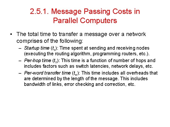 2. 5. 1. Message Passing Costs in Parallel Computers • The total time to