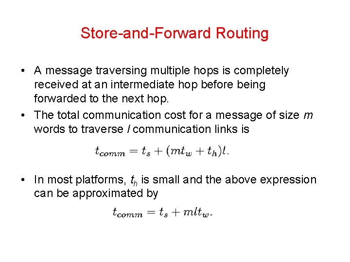 Store-and-Forward Routing • A message traversing multiple hops is completely received at an intermediate