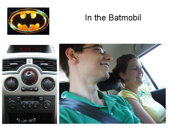 In the Batmobil 