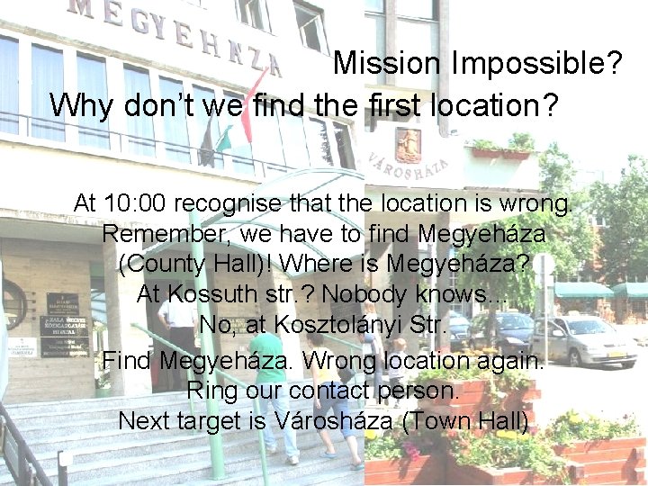 Mission Impossible? Why don’t we find the first location? At 10: 00 recognise that