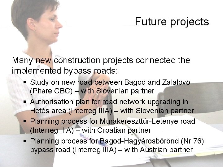 Future projects Many new construction projects connected the implemented bypass roads: § Study on