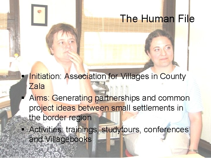 The Human File § Initiation: Association for Villages in County Zala § Aims: Generating