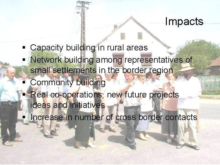 Impacts § Capacity building in rural areas § Network building among representatives of small