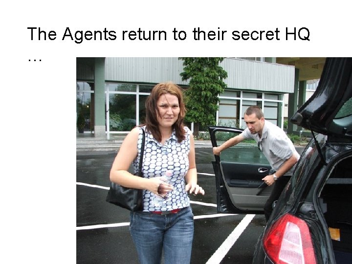The Agents return to their secret HQ … 