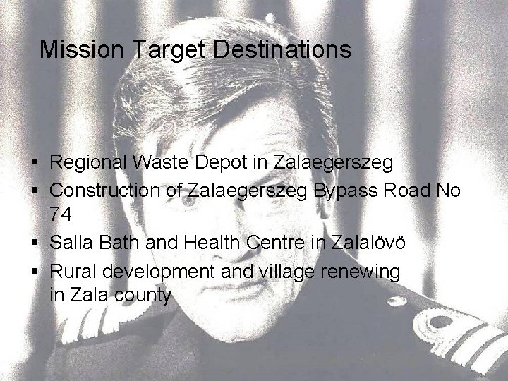 Mission Target Destinations § Regional Waste Depot in Zalaegerszeg § Construction of Zalaegerszeg Bypass