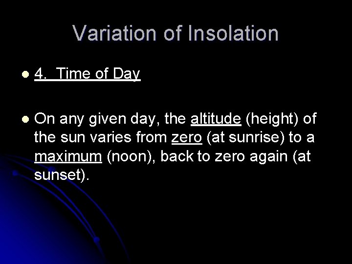 Variation of Insolation l 4. Time of Day l On any given day, the