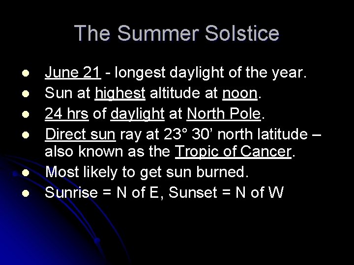 The Summer Solstice l l l June 21 - longest daylight of the year.