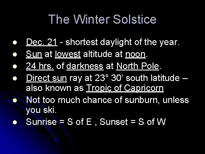 The Winter Solstice l l l Dec. 21 - shortest daylight of the year.