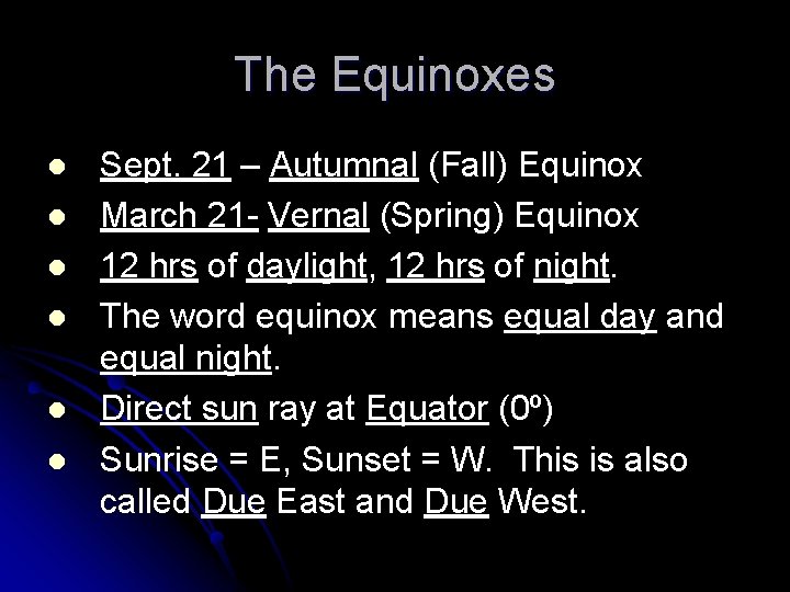 The Equinoxes l l l Sept. 21 – Autumnal (Fall) Equinox March 21 -