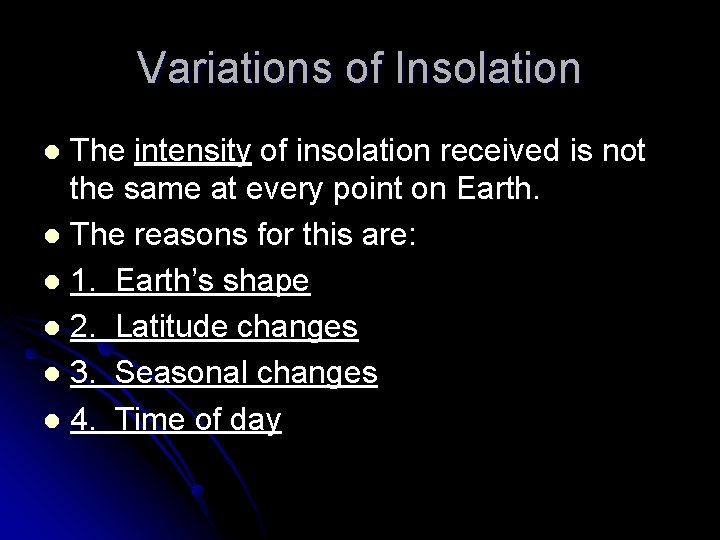 Variations of Insolation The intensity of insolation received is not the same at every