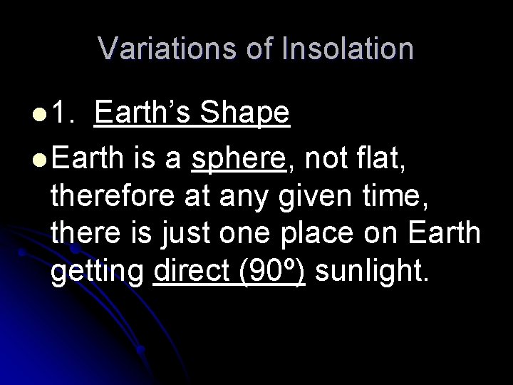 Variations of Insolation l 1. Earth’s Shape l Earth is a sphere, not flat,