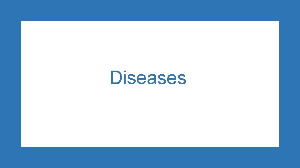Diseases 
