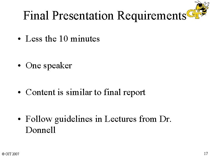 Final Presentation Requirements • Less the 10 minutes • One speaker • Content is Final Presentation Requirements • Less the 10 minutes • One speaker • Content is