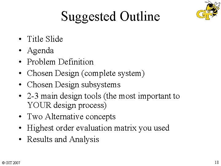 Suggested Outline • • • Title Slide Agenda Problem Definition Chosen Design (complete system) Suggested Outline • • • Title Slide Agenda Problem Definition Chosen Design (complete system)