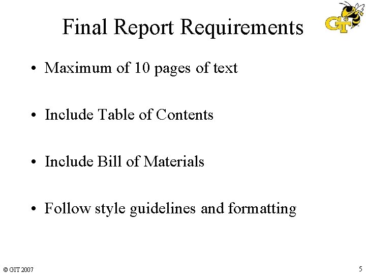 Final Report Requirements • Maximum of 10 pages of text • Include Table of Final Report Requirements • Maximum of 10 pages of text • Include Table of