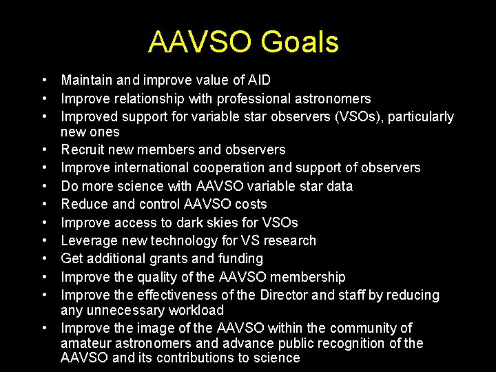 AAVSO Goals • Maintain and improve value of AID • Improve relationship with professional