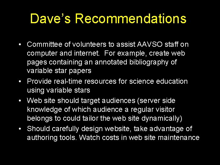 Dave’s Recommendations • Committee of volunteers to assist AAVSO staff on computer and internet.