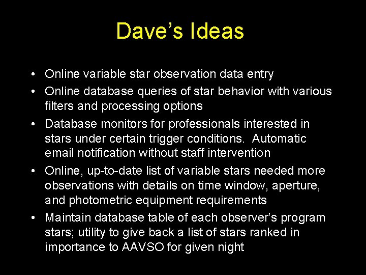 Dave’s Ideas • Online variable star observation data entry • Online database queries of