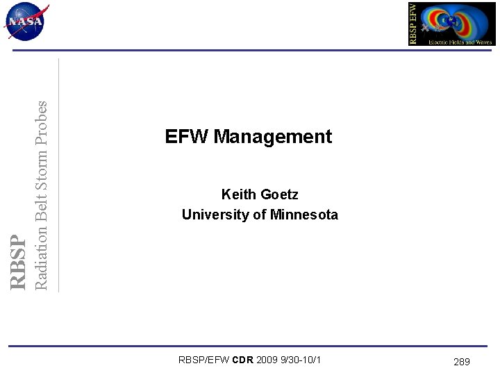 Radiation Belt Storm Probes RBSP EFW Management Keith Goetz University of Minnesota RBSP/EFW CDR