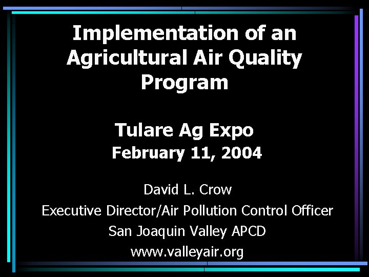 Implementation of an Agricultural Air Quality Program Tulare Ag Expo February 11, 2004 David