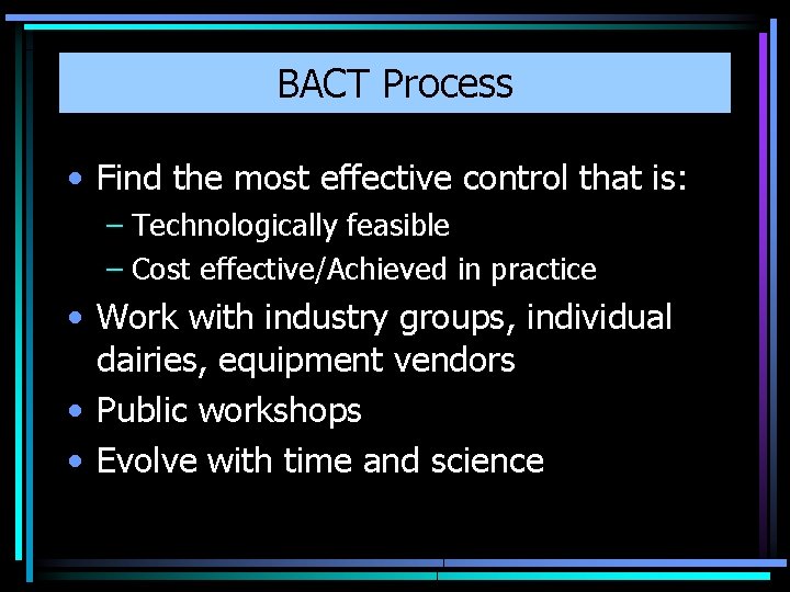 BACT Process • Find the most effective control that is: – Technologically feasible –