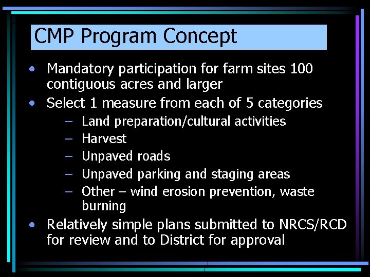 CMP Program Concept • Mandatory participation for farm sites 100 contiguous acres and larger