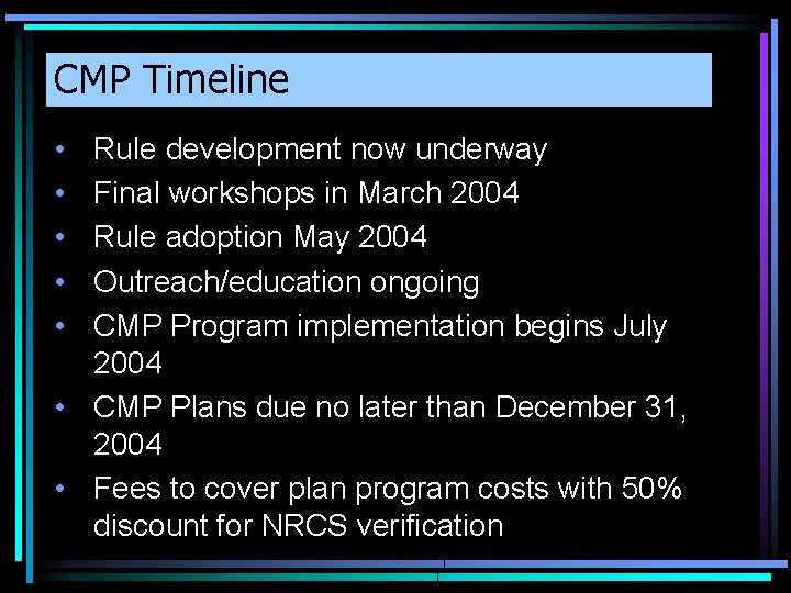 CMP Timeline • • • Rule development now underway Final workshops in March 2004